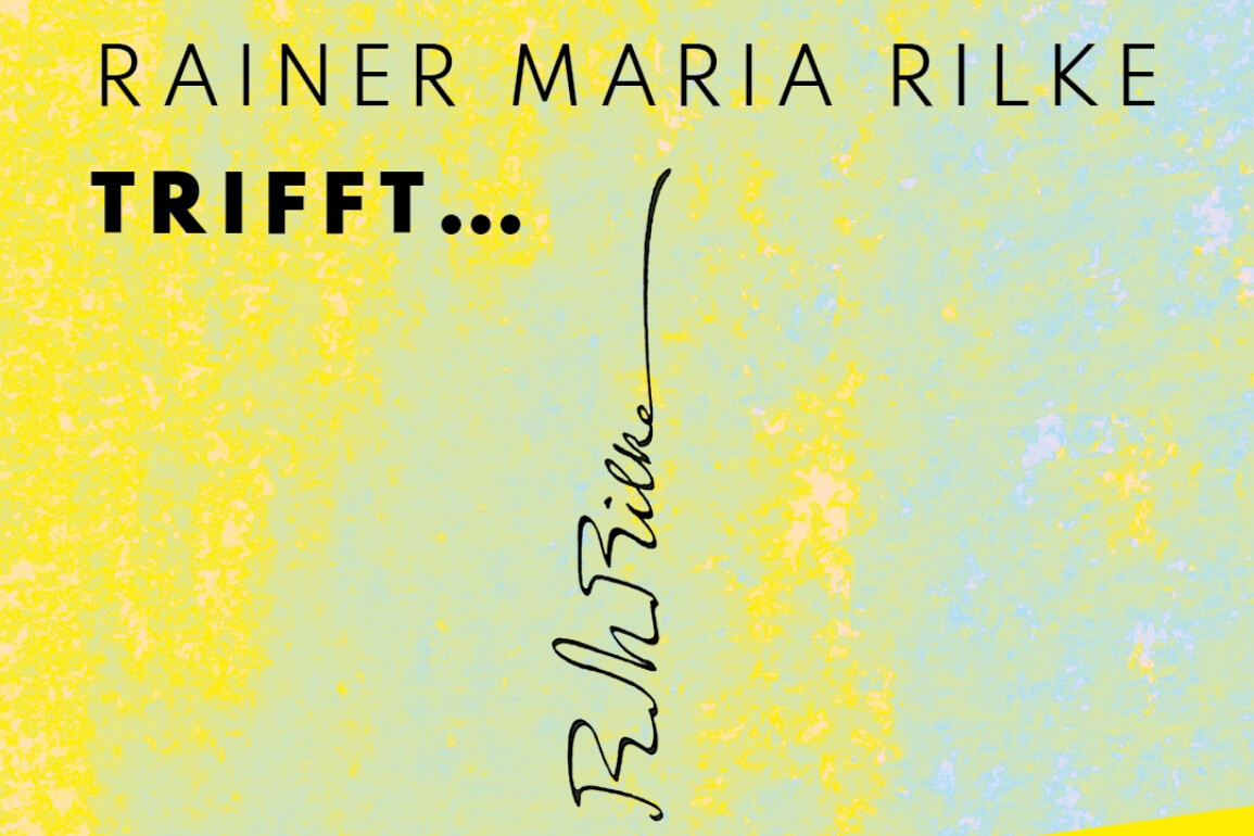 © Stiftung Schloss Fachsenfeld Auf einem grün-gelben Hintergrund steht in schwarzer Schrift "Rainer Maria Rilke trifft..." sowie die händische Unterschrift des Dichters